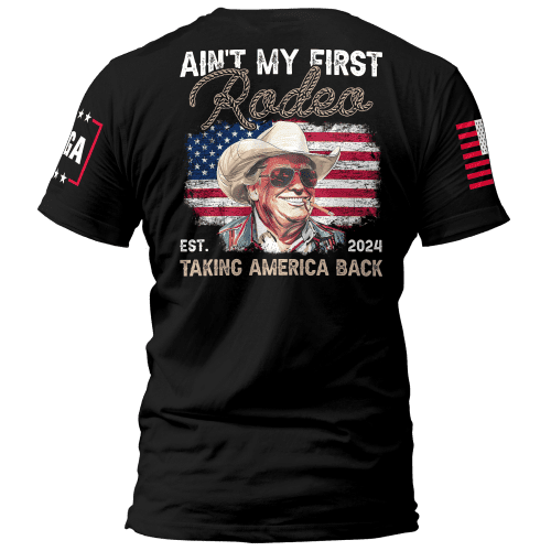 ain t my first rodeo ain t my first rodeo maga trump 37335350837425