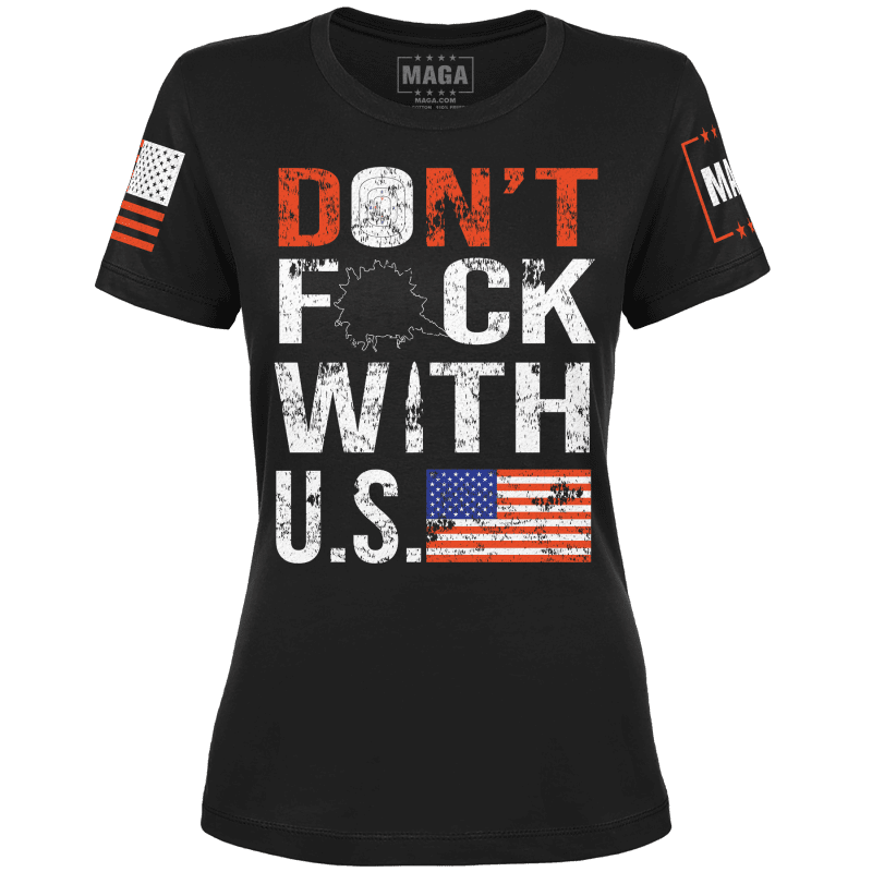 Don't F With Us Ladies Tee maga trump