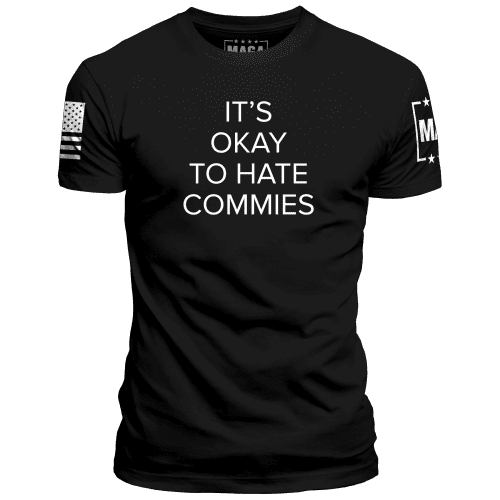 Black / XS It's Okay to Hate Commies maga trump