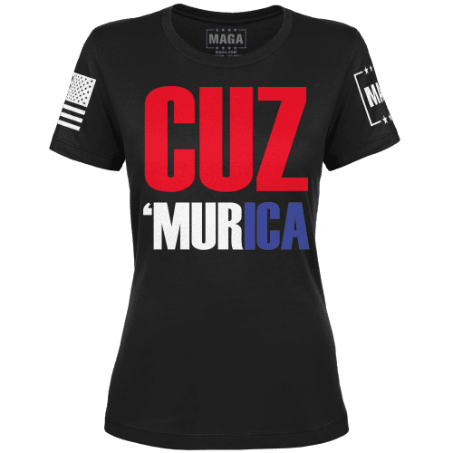 Cuz 'Murica Ladies Tee maga trump