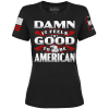 Damn Good American Ladies Tee maga trump