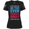 Do You Even 'Merica Bro? Ladies Tee (Copy) maga trump