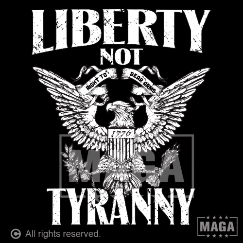 liberty not tyranny liberty not tyranny maga trump 37148956098737