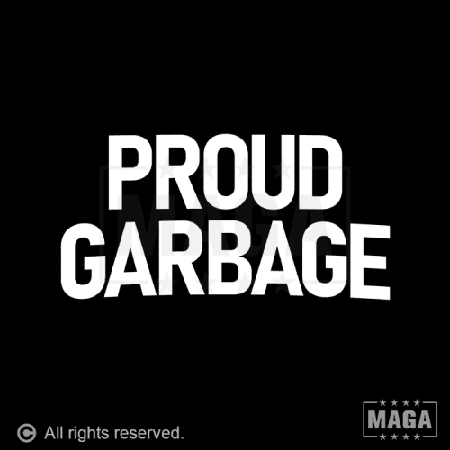 proud garbage proud garbage maga trump 37213350592689