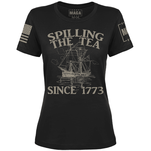 Spilling The Tea Since 1773 Ladies Tee maga trump